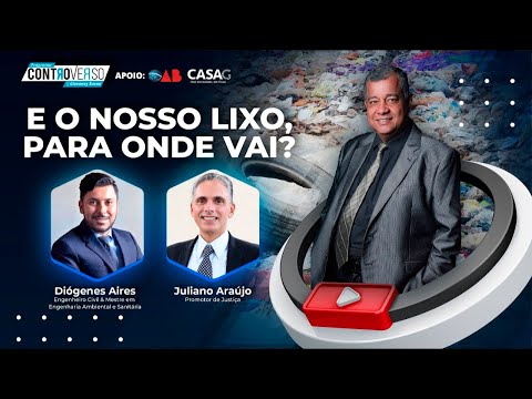 Programa ControVerso – E o Nosso Lixo, Para onde vai?