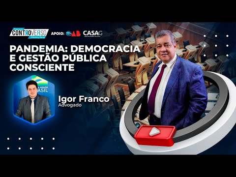 Programa ControVerso – Pandemia: Democracia e Gestão Pública Consciente