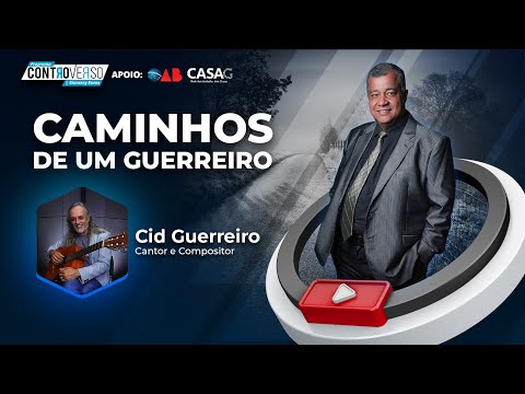 Programa ControVerso – Caminhos de um Guerreiro