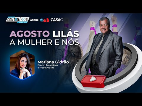 Programa ControVerso – Agosto Lilás, A Mulher e Nós
