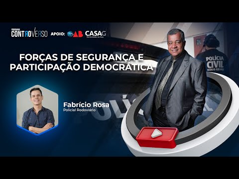 Programa ControVerso – Forças de segurança e participação democrática