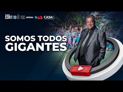 Programa ControVerso – Somos Todos Gigantes