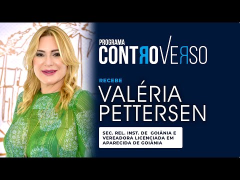 Programa ControVerso – com Valéria Pettersen