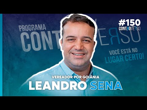 ​@LeandroSenaGo (VEREADOR POR GOIÂNIA) – ControVerso #150
