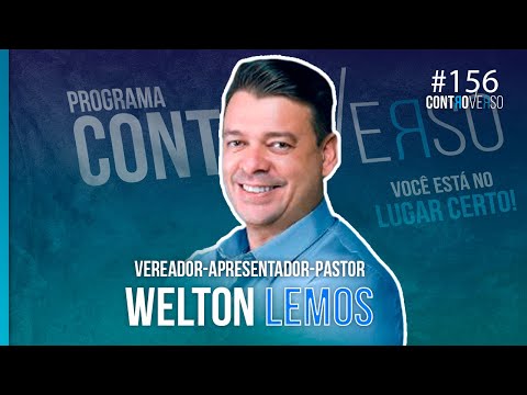 Welton Lemos – Vereador – Apresentador e Pastor – ControVerso #156