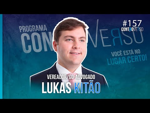 LUKAS KITÃO – ADVOGADO E VEREADOR/GO  –  ControVerso #157