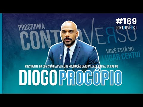 Dr. Diogo Procópio – Pres. da Com. Esp. Promoção da Igualdade Racial da OAB GO – Controverso – #169