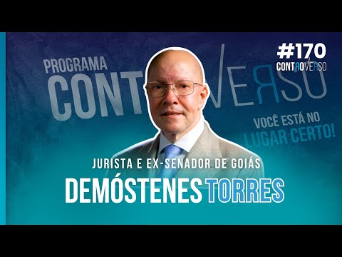 Demóstenes Torres – Jurista e Ex-Senador de Goiás – Controverso – #170